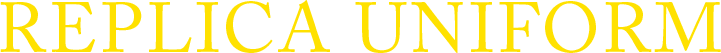 REPLICA UNIFORM